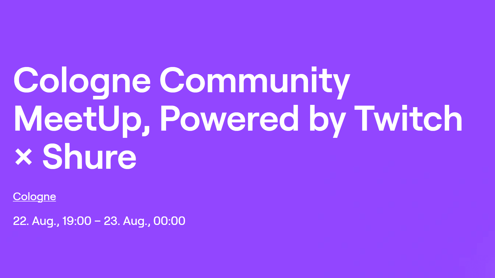 Cologne Community MeetUp, Powered by Twitch × Shure